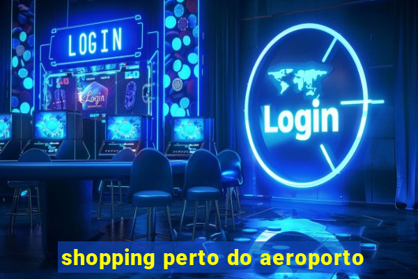 shopping perto do aeroporto